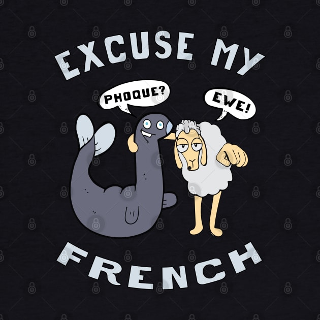 Phoque Ewe Excuse My French by Fuckinuts